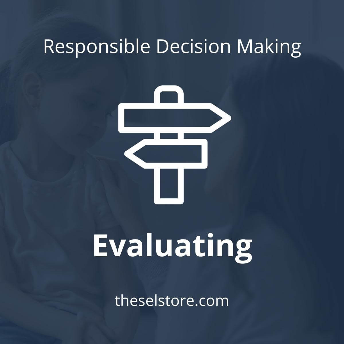 SEL Lesson focusing on Evaluating to use in your classroom as one of your SEL activities for Responsible Decision-Making
