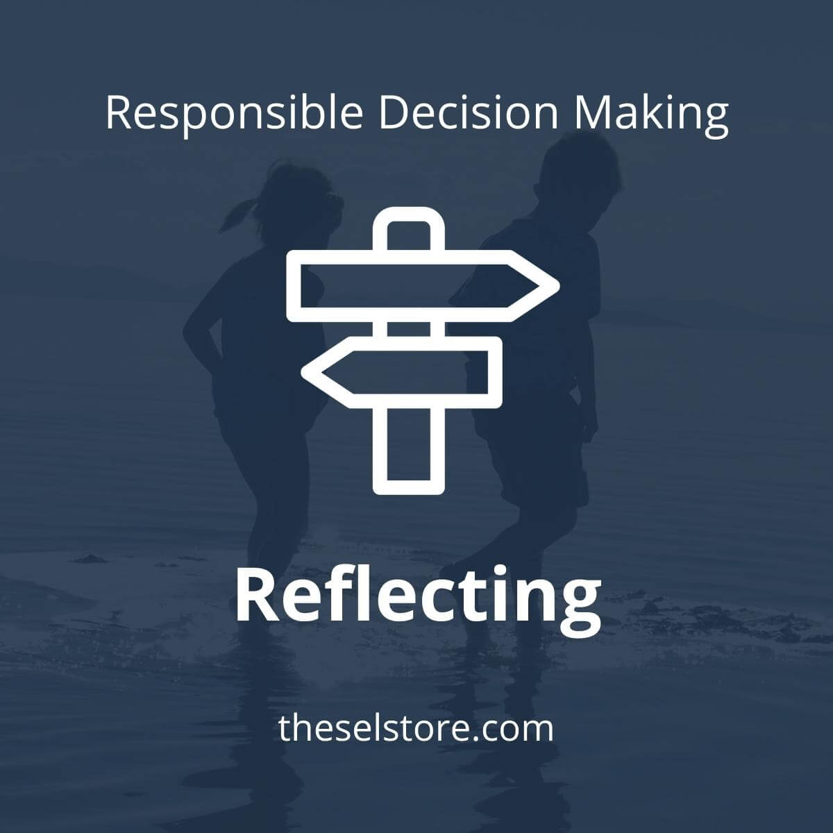 SEL Lesson focusing on Reflecting to use in your classroom as one of your SEL activities for Responsible Decision-Making